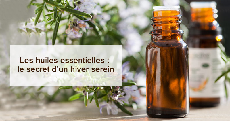 Les huiles essentielles : le secret pour un hiver en pleine forme ! 