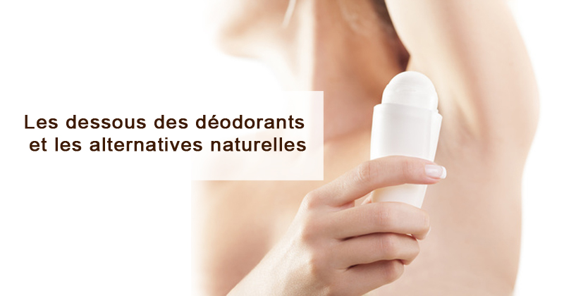 Les dessous des déodorants bio et leurs alternatives naturelles