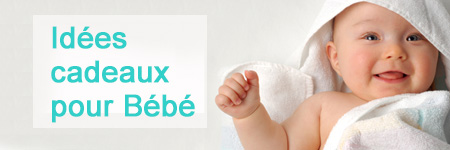 Idées cadeaux pour Bébé